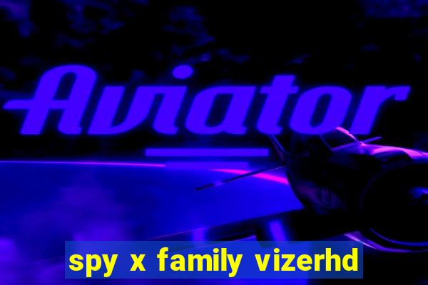 spy x family vizerhd